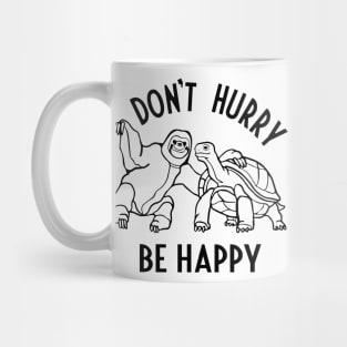 Don't Hurry Be Happy Mug